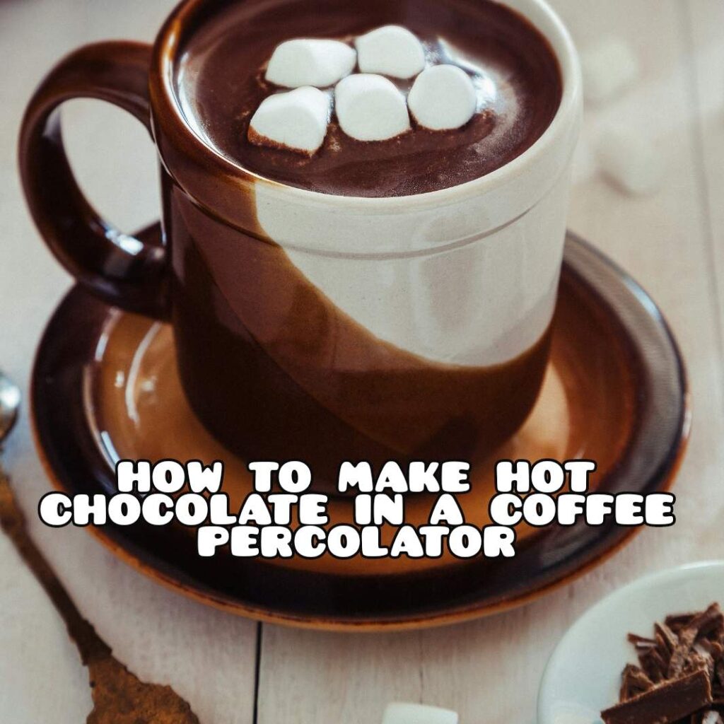 how to make hot chocolate in a coffee percolator