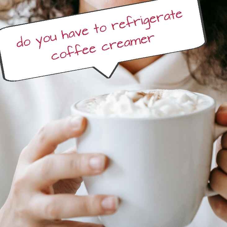 do you have to refrigerate coffee creamer