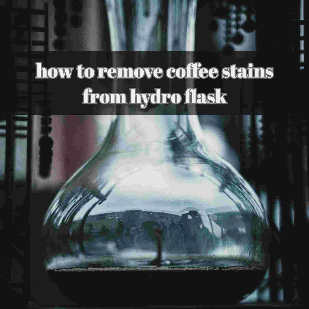 how to remove coffee stains from hydro flask