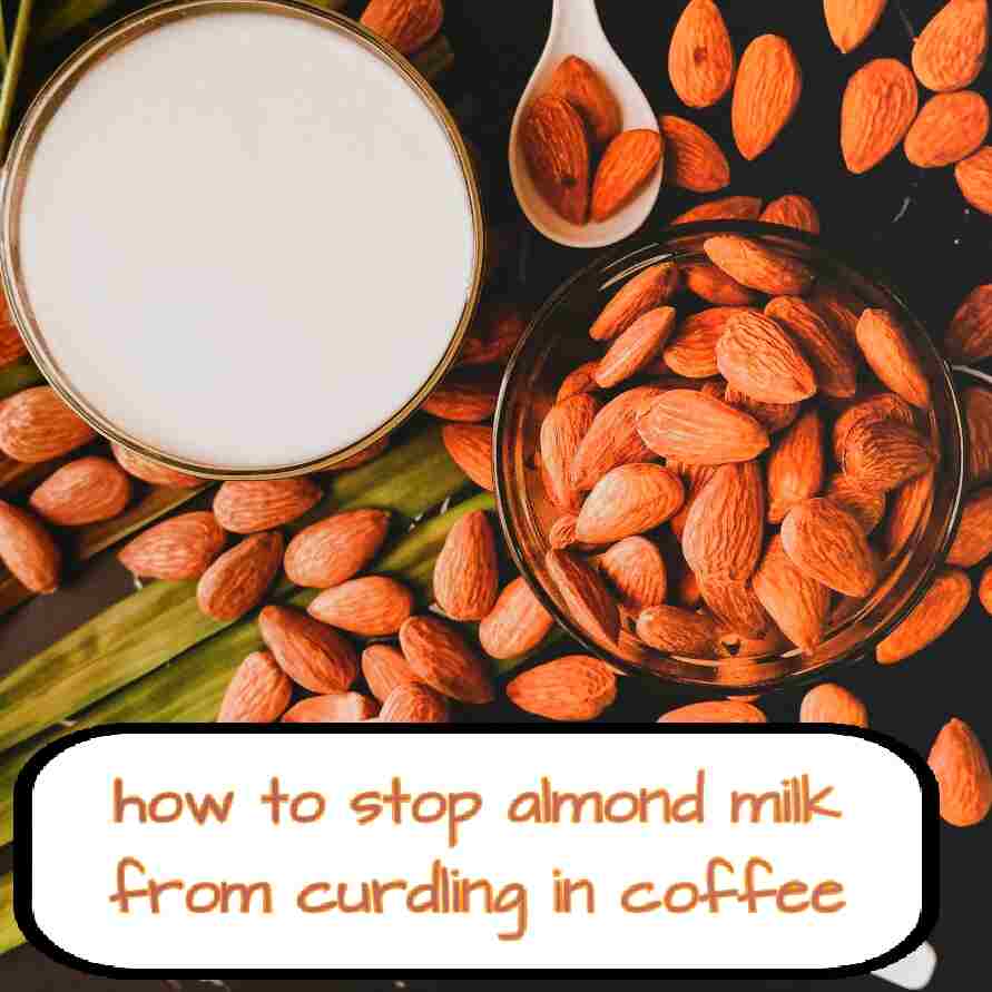 how to stop almond milk from curdling in coffee