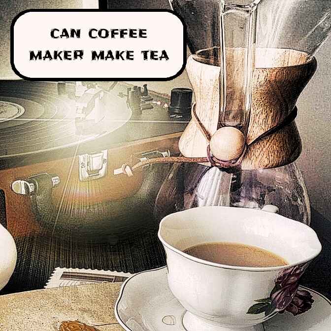 can coffee maker make tea