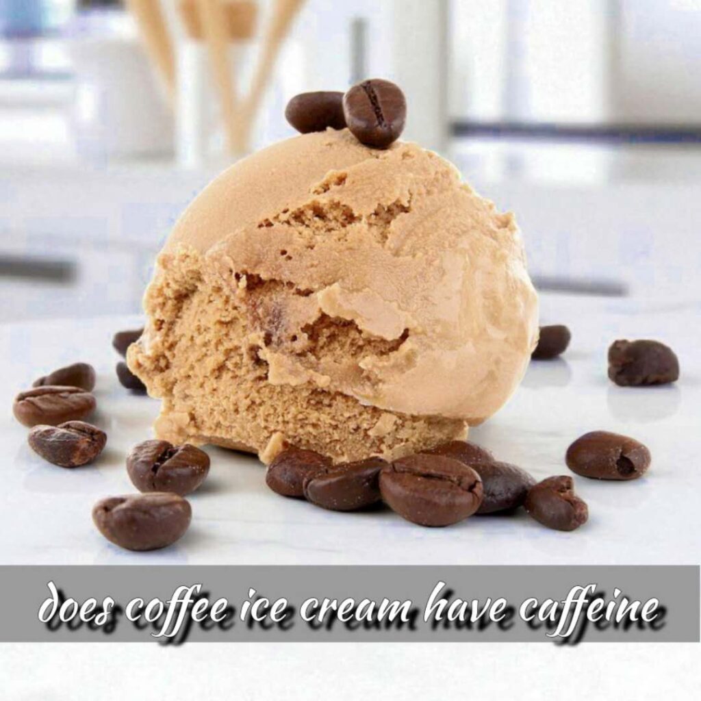 does coffee ice cream have caffeine