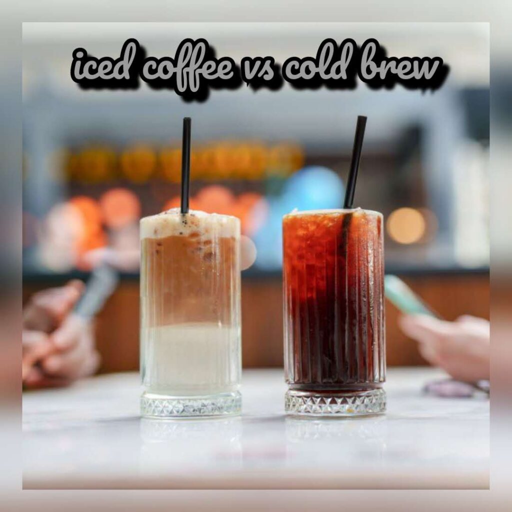 iced coffee vs cold brew