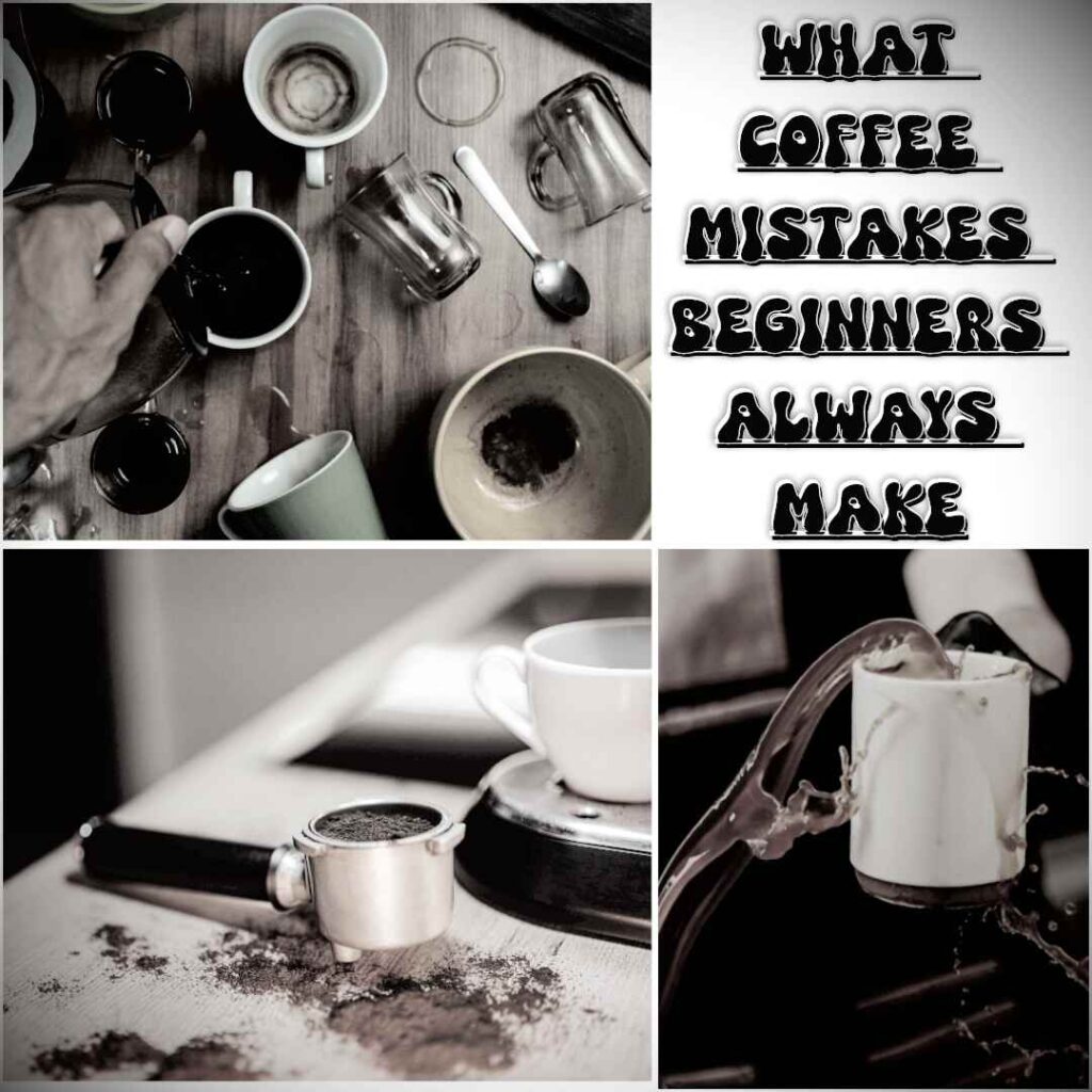 what coffee mistakes beginners always make