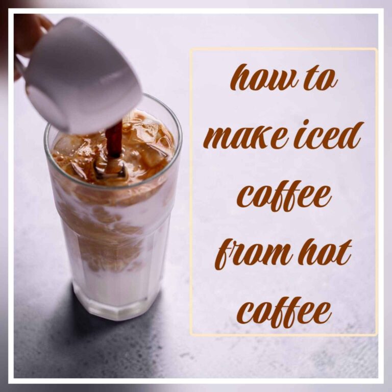 how to make iced coffee from hot coffee